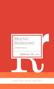 Title: Muriel Rukeyser: Selected Poems: (American Poets Project #9), Author: Muriel Rukeyser