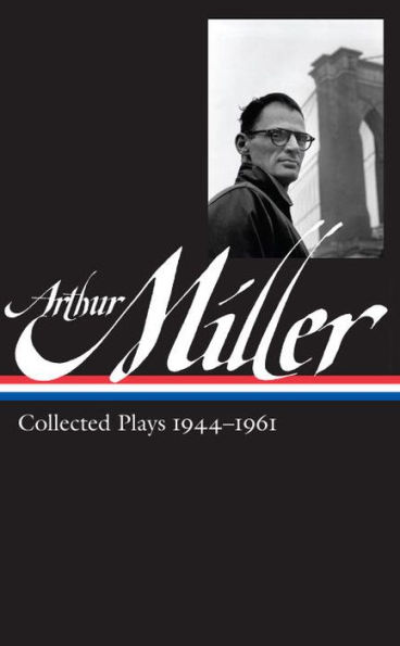 Arthur Miller: Collected Plays Vol. 1 1944-1961 (LOA #163)