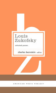 Title: Louis Zukofsky: Selected Poems: (American Poets Project #22), Author: Louis Zukofsky