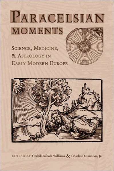 Paracelsian Moments: Science, Medicine, and Astrology Early Modern Europe