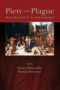 Title: Piety and Plague: From Byzantium to the Baroque, Author: Franco Mormando