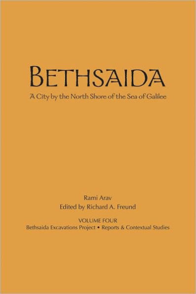 Bethsaida: A City by the North Shore of the Sea of Galilee, Volume 4