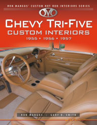 Title: Chevy Tri-Five Custom Interiors: 1955, 1956, 1957, Author: Ron Mangus