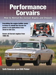 Title: Performance Corvairs: How to Hotrod the Corvair Engine and Chassis, Author: Seth Emerson