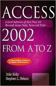 Access 2002 from A to Z: A Quick Reference of More than 300 Microsoft Access Tasks,Terms and Tricks (A to Z Guides Series)