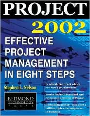 Title: Project 2002: Effective Project Management in Eight Steps, Author: Stephen L. Nelson