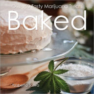 Title: Baked: Over 50 Tasty Marijuana Treats, Author: Yzabetta Sativa
