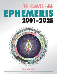Title: Zen Human Design Ephemeris 2001 - 2025, Author: Chaitanyo