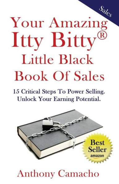 The Amazing Itty Bitty little Black Book of Sales: 15 Simple Steps to Power Selling. Unlock Your Earning Potential