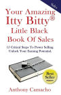 The Amazing Itty Bitty little Black Book of Sales: 15 Simple Steps to Power Selling. Unlock Your Earning Potential