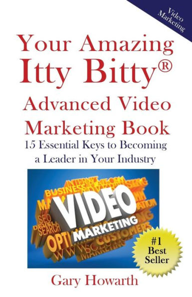 Your Amazing Itty Bitty Video Marketing Book: 15 Essential Keys to Becoming a Leader Industry