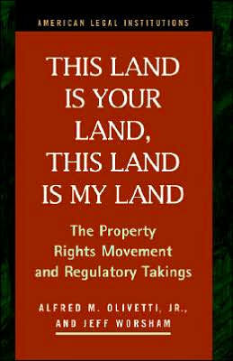 This Land Is Your Land, This Land Is My Land: The Property Rights Movement and Regulatory Takings