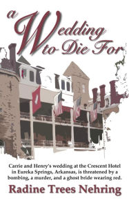 Title: A Wedding to Die For, Author: Radine Trees Nehring