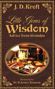 Title: Little Gems of Wisdom: Advice from Grandpa, Author: J. D. Kroft
