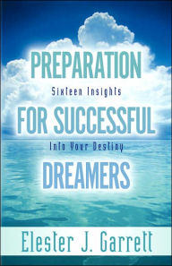 Title: Preparation forSuccessful Dreamers, Author: Elester J Garrett