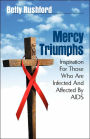 Mercy Triumphs: Inspiration for Those Infected or Affected by AIDS