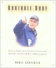 Title: Quotable Rudy: Words of Insight, Savvy, and Survival by and about Rudy Giuliani, a Mayor for America, Author: Monte Carpenter