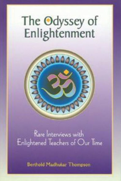 The Odyssey of Enlightenment: Rare Interviews with Enlightened Teachers of Our Time