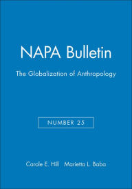 Title: The Globalization of Anthropology / Edition 1, Author: Carole E. Hill