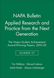 Title: Applied Research and Practice from the Next Generation: The NAPA Student Achievement Award-Winning Papers, 2001 - 05 / Edition 1, Author: Tim Wallace