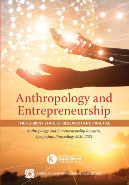 Anthropology and Entrepreneurship: The Current State of Research and Practice