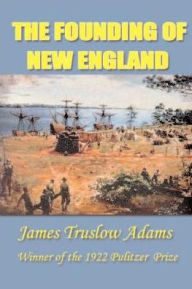 Title: The Founding of New England, Author: James Truslow Adams