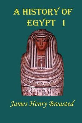 History of Egypt: From the Earliest Times to the Persian Conquest