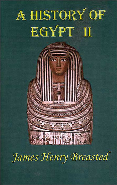 A History of Egypt: Part Two; From the Earliest Times to the Persian Conquest