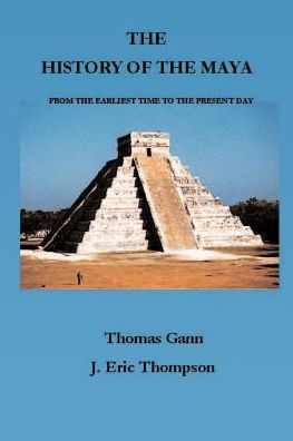 The History of the Maya: From the Earliest Times to the Present Day