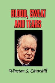 Title: Blood, Sweat and Tears, Author: Winston Churchill