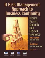 Title: A Risk Management Approach to Business Continuity: Aligning Business Continuity and Corporate Governance, Author: Julia Graham