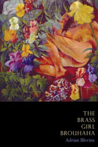 Title: The Brass Girl Brouhaha, Author: Adrian Blevins