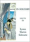 Title: In Solitary: Poems, Author: Lynn Sharon Schwartz