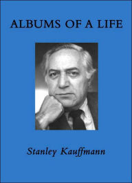 Title: Albums of a Life, Author: Stanley Kauffmann