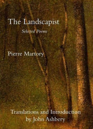 Title: The Landscapist: Selected Poems, Author: Pierre Martory