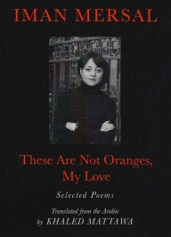 Title: These are not Oranges, My Love, Author: Iman Mersal