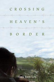 Title: Crossing Heaven's Border, Author: Hark Joon Lee