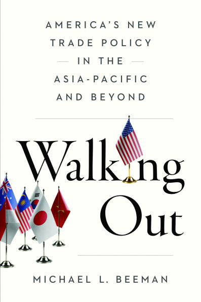 Walking Out: America's New Trade Policy the Asia-Pacific and Beyond