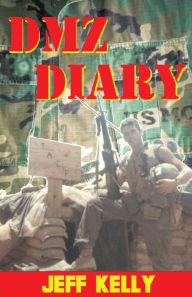 Title: DMZ Diary: A Combat Marine's Vietnam Memoir, Author: Jeff Kelly