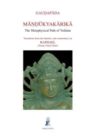 Title: Mandukyakarika: The Metaphysical Path of Vedanta, Author: Gaudapada