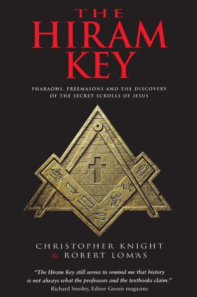 The Hiram Key: Pharaohs, Freemasonry, and the Discovery of the Secret Scrolls of Jesus