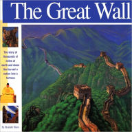 Title: The Great Wall: The story of thousands of miles of earth and stone that turned a nation into a fortress, Author: Elizabeth Mann