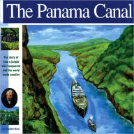 Title: The Panama Canal: The Story of how a jungle was conquered and the world made smaller, Author: Elizabeth Mann