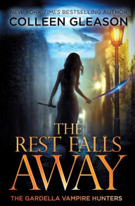 Title: The Rest Falls Away (Victoria Gardella Series #1), Author: Colleen Gleason