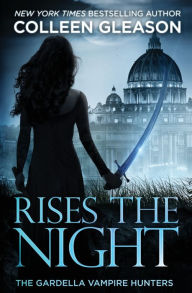 Title: Rises the Night (Victoria Gardella Series #2), Author: Colleen Gleason