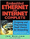 Title: Embedded Ethernet and Internet Complete, Author: Jan Axelson