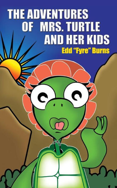 The Adventures of Mrs. Turtle and Her Kids by Edd &Quot Fyre