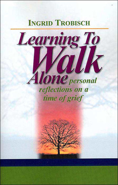 Learning to Walk Alone: Personal Reflections on a Time of Grief