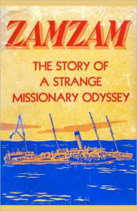 Title: Zamzam: The story of a strange missionary journey, Author: S Hjalmar Swanson