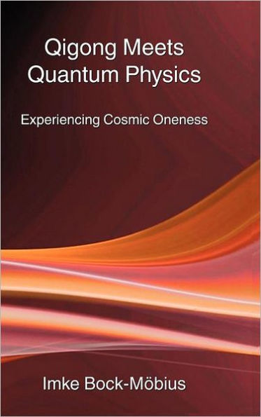 Qigong Meets Quantum Physics: Experiencing Cosmic Oneness